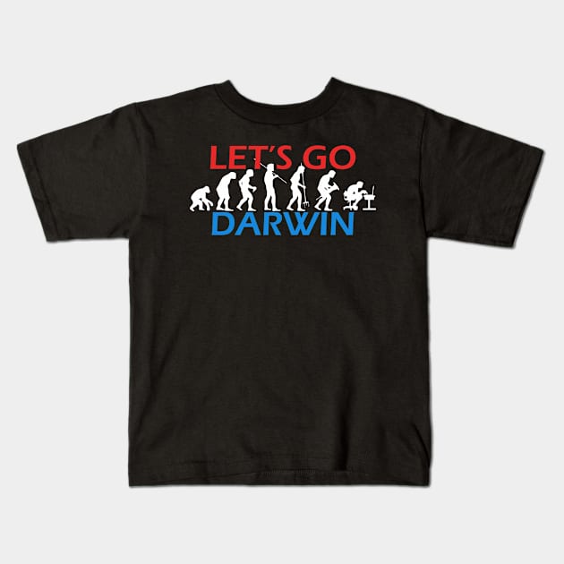 Let's Go Darwin evolution Kids T-Shirt by Sick One